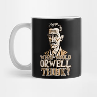 What would Orwell think? Mug